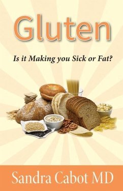 Gluten: Is It Making You Sick or Overweight? - Cabot M. D., Sandra