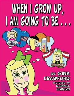 When I Grow Up, I am Going To Be . . . - Crawford, Gina