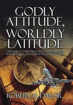 Godly Attitude, Worldly Latitude - Day, Sr. Robert A.