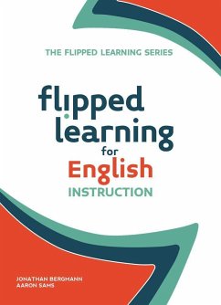 Flipped Learning for English Instruction - Bergmann, Jonathan; Sams, Aaron