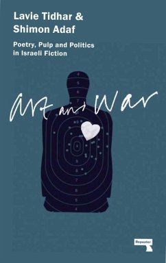 Art & War: Poetry, Pulp and Politics in Israeli Fiction - Tidhar, Lavie
