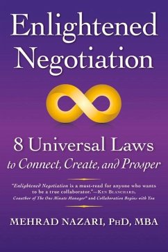 Enlightened Negotiation(tm): 8 Universal Laws to Connect, Create, and Prosper - Nazari, Mehrad