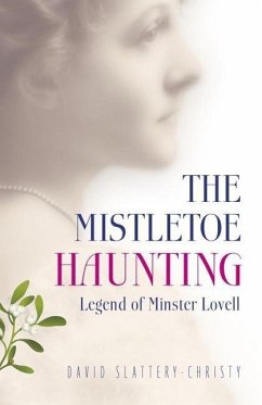 The Mistletoe Haunting: Legend of Minster Lovell - Slattery-Christy, David