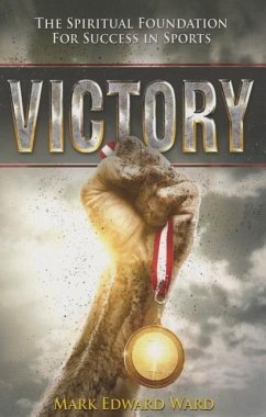 Victory: The Spiritual Foundation for Success in Sports - Ward, Mark Edward