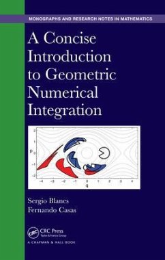 A Concise Introduction to Geometric Numerical Integration - Blanes, Sergio (Universitat Politecnica de Valencia, Valencia, Spain; Casas, Fernando (Universitat Jaume I, Castellon, Spain)