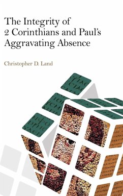 The Integrity of 2 Corinthians and Paul's Aggravating Absence - Land, Christopher D.