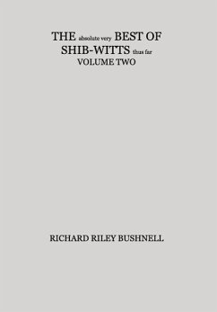 THE absolute very BEST OF SHIB-WITTS thus far VOLUME TWO - Bushnell, Richard Riley