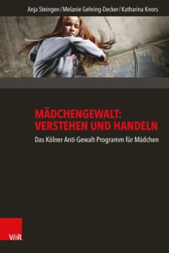 Mädchengewalt: Verstehen und Handeln - Gehring-Decker, Melanie;Knors, Katharina;Steingen, Anja