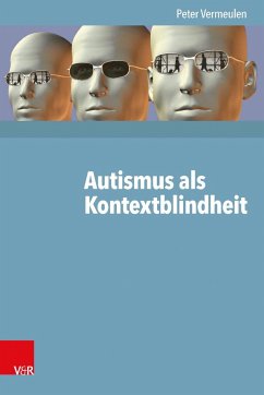 Autismus als Kontextblindheit - Vermeulen, Peter