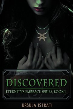 Discovered: Eternity's Embrace Series, Book 1 (eBook, ePUB) - Istrati, Ursula
