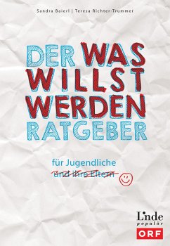 Der Was-willst-werden-Ratgeber (eBook, PDF) - Baierl, Sandra; Richter-Trummer, Teresa