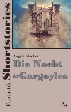 Fantastik Shortstories: Die Nacht des Gargoyles (eBook, ePUB)