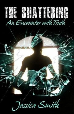 The Shattering: An Encounter with Truth - Smith, Jessica