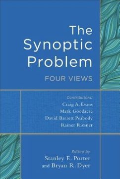 The Synoptic Problem - Four Views - Porter, Stanley E.; Dyer, Bryan R.