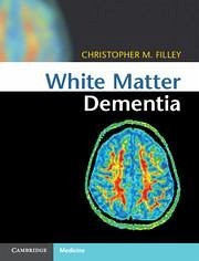 White Matter Dementia - Filley, Christopher M