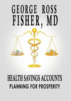 Health Savings Accounts: Planning for Prosperity - Fisher, George Ross