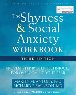 The Shyness and Social Anxiety Workbook, 3rd Edition - Antony, Martin M.; Swinson, Richard P.