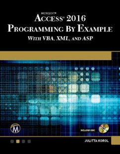 Microsoft Access 2016 Programming by Example: With Vba, XML, and ASP - Korol, Julitta