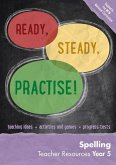 Ready, Steady, Practise! - Year 5 Spelling Teacher Resources: English Ks2
