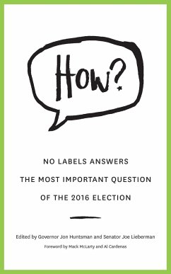 HOW? - No Labels Foundation; Huntsman, Governor Jon; Lieberman, Senator Joe