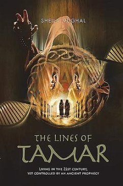 The Lines of Tamar: Living in the 21st century, yet controlled by an ancient prophecy - Mughal, Sheila