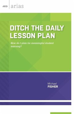 Ditch the Daily Lesson Plan - Fisher, Michael