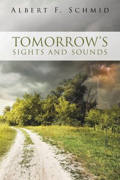 Tomorrow's Sights and Sounds - Schmid, Albert F.