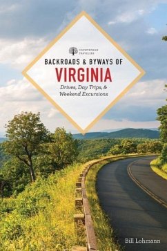 Backroads & Byways of Virginia: Drives, Day Trips, and Weekend Excursions - Lohmann, Bill