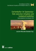 Gartenkultur im Spannungsfeld zwischen Arkadien und Soldatenfriedhöfen Gartenkultur im Spannungsfeld zwischen Arkadien und Soldatenfriedhöfen