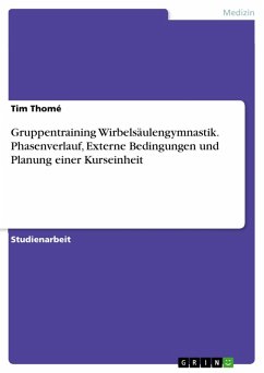 Gruppentraining Wirbelsäulengymnastik. Phasenverlauf, Externe Bedingungen und Planung einer Kurseinheit (eBook, ePUB)