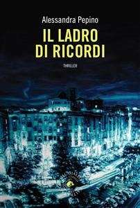 Il ladro di ricordi (eBook, ePUB) - Pepino, Alessandra