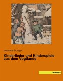 Kinderlieder und Kinderspiele aus dem Vogtlande