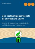 Eine nachhaltige Wirtschaft als europäische Vision (eBook, ePUB) Eine nachhaltige Wirtschaft als europäische Vision (eBook, ePUB)