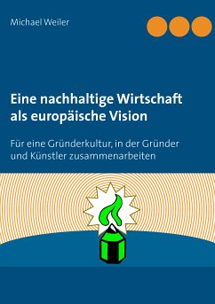 Eine nachhaltige Wirtschaft als europäische Vision (eBook, ePUB) - Weiler, Michael