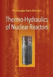 Thermo-Hydraulics of Nuclear Reactors - Brennen, Christopher Earls