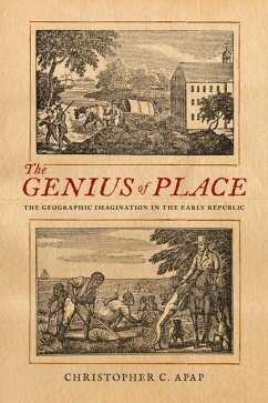 The Genius of Place: The Geographic Imagination in the Early Republic - Apap, Christopher C.