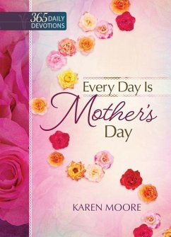 Every Day Is Mother's Day - Moore, Karen