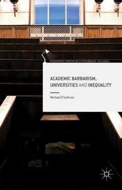 Academic Barbarism, Universities and Inequality - O'Sullivan, Michael