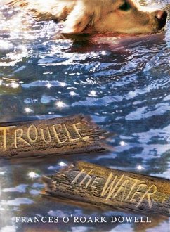 Trouble the Water - Dowell, Frances O'Roark