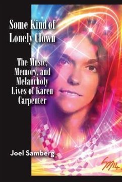 Some Kind of Lonely Clown: The Music, Memory, and Melancholy Lives of Karen Carpenter - Samberg, Joel
