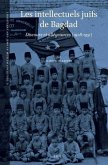 Les Intellectuels Juifs de Bagdad: Discours Et Allégeances (1908-1951)