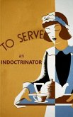 To Serve an Indoctrinator