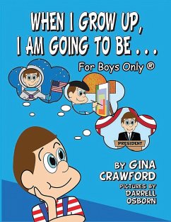 When I Grow Up, I Am Going To Be. . . For Boys Only (R) - Crawford, Gina