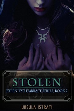 Stolen: Eternity's Embrace Series, Book 2 (eBook, ePUB) - Istrati, Ursula