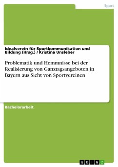 Problematik und Hemmnisse bei der Realisierung von Ganztagsangeboten in Bayern aus Sicht von Sportvereinen (eBook, ePUB)