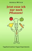 Jetzt esse ich nur noch Pflanzen! (eBook, ePUB)