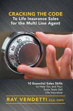 Cracking the Code to Life Insurance Sales for the Multi Line Agent - Vendetti, Ray
