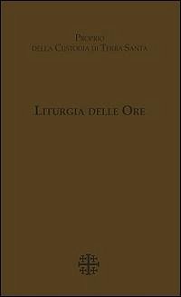 Liturgia delle Ore. Proprio della Custodia di Terra Santa