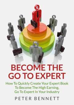 Become The Go To Expert - Bennett, Peter