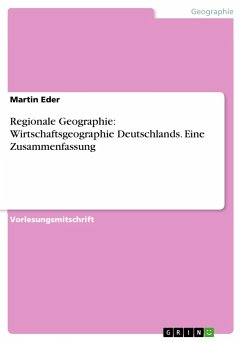 Regionale Geographie: Wirtschaftsgeographie Deutschlands. Eine Zusammenfassung - Eder, Martin